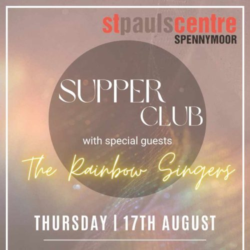 Supper Club with special guests The Rainbow Singers on 17th August at St Pauls Community Hall